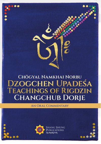 Dzogchen Upadesa Teachings of Rigdzin Changchub Dorje